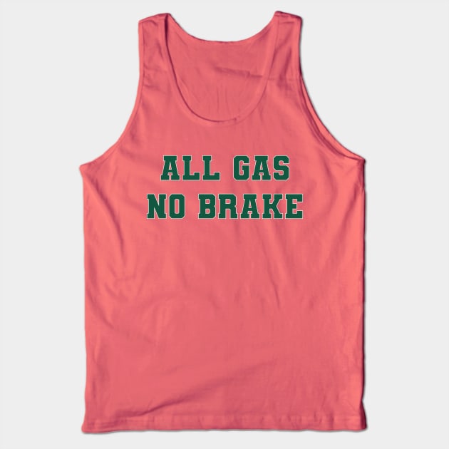 All Gas No Brake Green Varsity Tank Top by Sleepless in NY